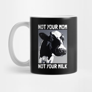 Not your mom not your milk Mug